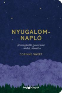 Nyugalomnapló - Szorongásoldó gyakorlatok - bárhol, bármikor