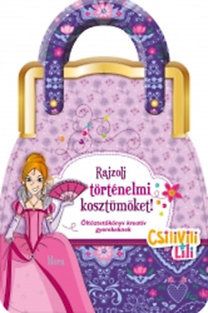 Rajzolj történelmi kosztümöket! - Csilivili Lili - Öltöztetőkönyv kreatív gyerekeknek