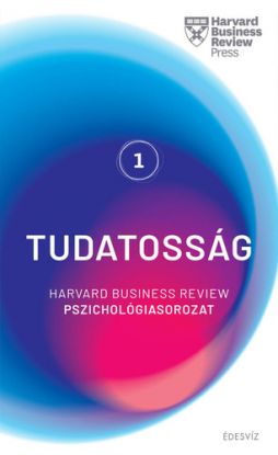 Tudatosság, Harvard Business Review Pszichológiasorozat I.