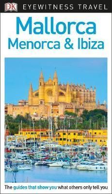 DK Eyewitness Travel Guide Mallorca, Menorca and Ibiza