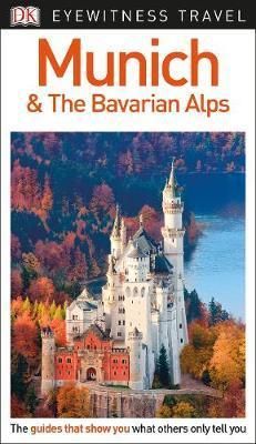 DK Eyewitness Travel Guide Munich and the Bavarian Alps