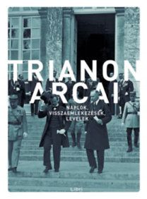 Trianon arcai - Naplók, visszaemlékezések, levelek