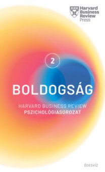 Boldogság - Harvard Business Review Pszichológiasorozat 2.