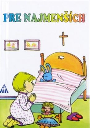 Pre najmenších - Každodenné ďakovné a večerné modlitbičky