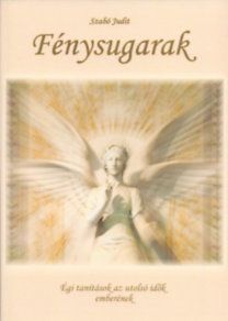 Fénysugarak - Égi tanítások az utolsó idők emberének