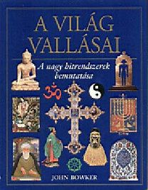 A világ vallásai - A nagy hitrendszerek bemutatása