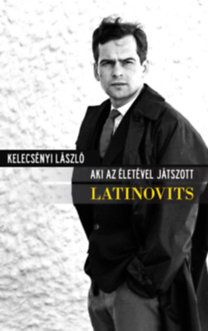 Aki az életével játszott - Latinovits