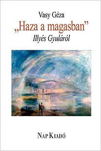 Haza a magasban - Illyés Gyuláról
