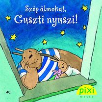 Szép álmokat, Guszti nyuszi! - Pixi mesél 40.