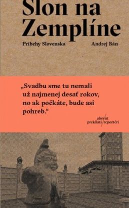 Slon na Zemplíne. Príbehy Slovenska