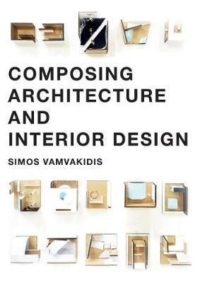 Composing Architecture and Interior Design