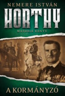 A kormányzó - Horthy - második könyv
