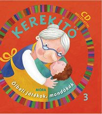 Kerekítő 3. + CD melléklet - Ölbeli játékok, mondókák
