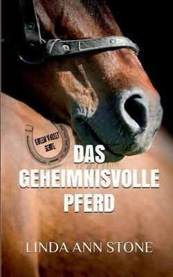 Das Geheimnisvolle Pferd (Green Valley Serie, Band 1)