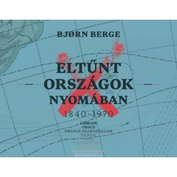 Eltűnt országok nyomában 1840-1970