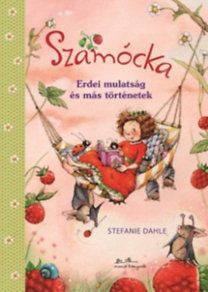 Szamócka - Erdei mulatság és más történetek
