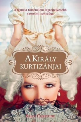 A király kurtizánjai - Négy nővér, akiket ugyanaz a francia király szeretett