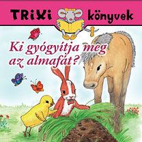 Ki gyógyítja meg az almafát? - Trixi könyvek