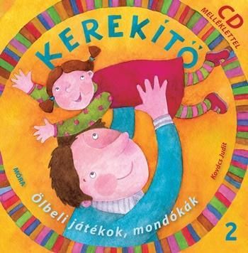 Kerekítő 2. - Ölbeli játékok, mondókák CD melléklettel