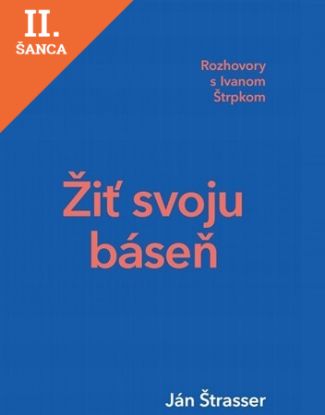 Lacná kniha Žiť svoju báseň - Rozhovory s Ivanom Štrpkom