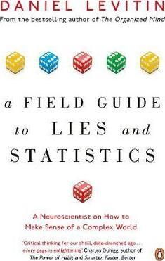 A Field Guide to Lies and Statistics