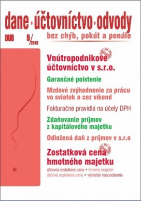 Dane Účtovníctvo Odvody 9 2018 - Vnútropodnikové účtovníctvo v s.r.o., Mzdové zvýhodnenie za prácu vo sviatok a cez víkend, Garančné poistenie, Fakturačné pravidlá na účely DPH, Zdaňovanie príjmov z kapitálového majetku