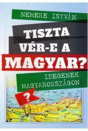 Tiszta vér-e a magyar? - Idegenek Magyarországon