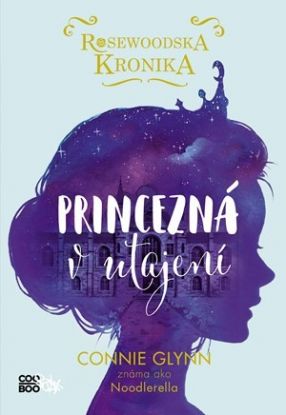 Rosewoodska kronika 1: Princezná v utajení