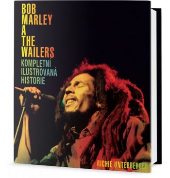Bob Marley a the Wailers - Kompletní ilustrovaná historie