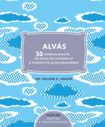 Alvás - 50 Mindfulness és relaxációs gyakorlat a pihentető alvás érdekében