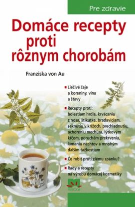 Domáce recepty proti rôznym chorobám 4. vydanie