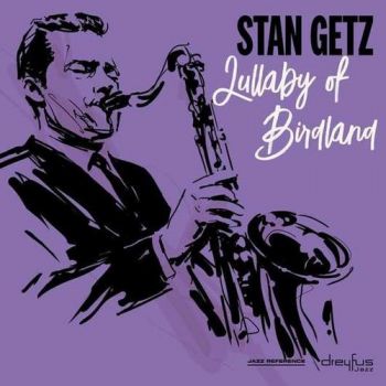 Getz Stan - Lullaby Of Birdland (2018 Version)  LP
