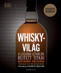 Whiskyvilág - A legjobb lepárlók rejtett titkai