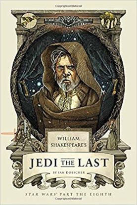 William's Shakespeare's Jedi the Last - Star Wars Part the Eight
