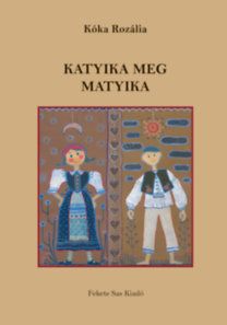 Katyika meg Matyika - Bukovinai székely mesék