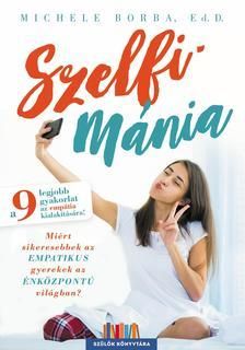 Szelfimánia - Miért sikeresebbek az empatikus gyerekek az énközpontú világban?