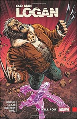 Wolverine: Old Man Logan Vol. 8: To Kill For