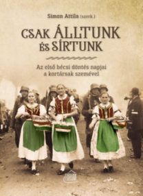 Csak álltunk és sírtunk - Az első bécsi döntés napjai a kortársak szemével
