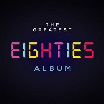 Various - The Greatest Eighties Album  4CD