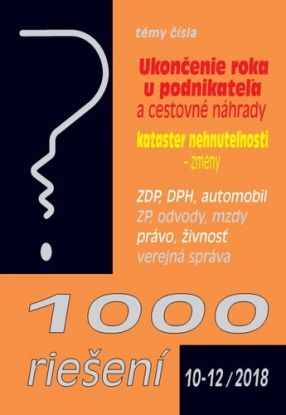 1000 riešení 10-12 2018 - prehľad zmien a príklady z praxe po novele: Povinnosti podnikateľa a cestovné náhrady, Kataster nehnuteľností