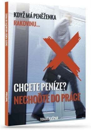Chcete peníze? Nechoďte do práce