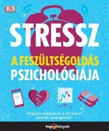 Stressz - A feszültségoldás pszichológiája