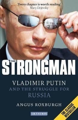 The Strongman - Vladimir Putin and the Struggle for Russia