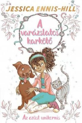 A varázslatos karkötő 1: Az ezüst unikornis