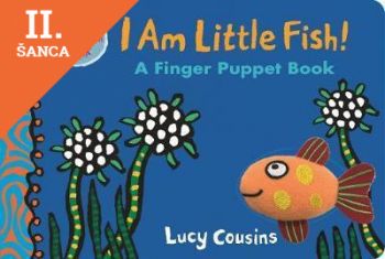 Lacná kniha I Am Little Fish! A Finger Puppet Book
