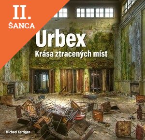 Lacná kniha Urbex: Krása ztracených míst