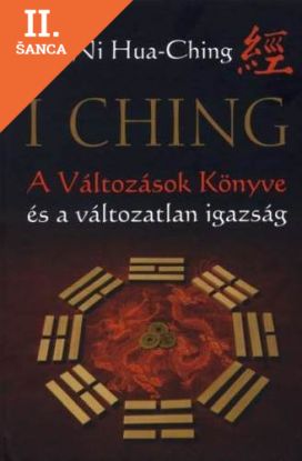 Lacná kniha I Ching - A Változások Könyve és a változatlan igazság