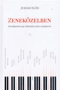 Zeneközelben 4. - Beszélgetések egy rádióműsor jeles vendégeivel