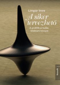 A siker tervezhető - A praktikus tudás lélektani könyve