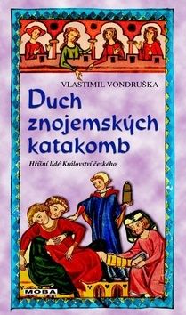 Duch znojemských katakomb - Hříšní lidé Království českého